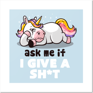 Ask Me If I Give a Shit - Lazy Funny Unicorn Gift Posters and Art